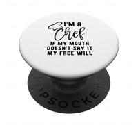 I'm a Chef If My Mouth Doesn't Say It My Face Will PopSockets Adhesive PopGrip