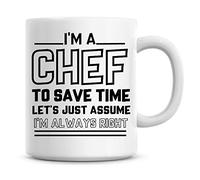 I'm A Chef to Save Time Lets Just Assume I'm Always Right Coffee Mug
