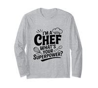 I'm a Chef What's Your Superpower Funny Cooking Long Sleeve T-Shirt