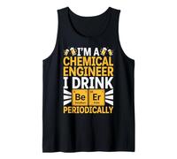 I'm A Chemical Engineer Drink Beer Periodically Drinker Joke Tank Top