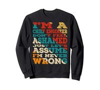 I'm A Chief Engineer Don't Feel Ashamed Vintage Style Funny Sweatshirt