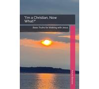 "I'm a Christian, Now What?"