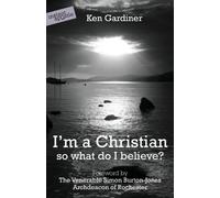I'm a Christian - So What Do I Believe?