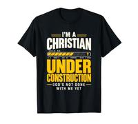 I'm A Christian Under Construction God's Not Done with Me T-Shirt