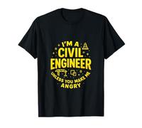 I'm a Civil Engineer - Funny Engineering Humor T-Shirt