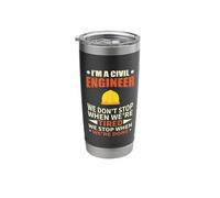 Im A Civil Engineer We Don't Stop When We're Tired Stainless Steel Insulated Tumbler