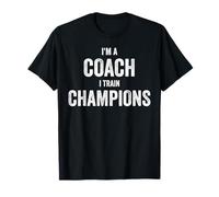 I'm a coach, I train champions T-Shirt