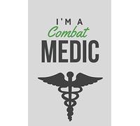 I'm a combat medic | Notebook: Army gifts for soldiers and army lovers and men and women | Lined notebook/journal/logbook