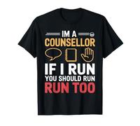 I'm A Counsellor If I Run You Should Run Too for Counsellors T-Shirt