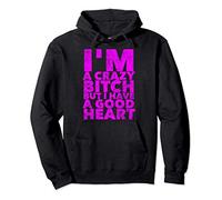 I'm a crazy Bitch but I have a good heart - Funny Adult Pullover Hoodie