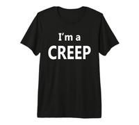 I'm a Creep Premium T-Shirt