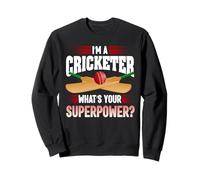 I'm A Cricketer What's Your Superpower Cricket Bowler Sport Sweatshirt