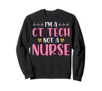 I'm a Ct Tech Not a Nurse - Funny Computed Tomography Tech Sweatshirt