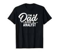 I'm A Dad and A Analyst T-Shirt for Analysts Shirt T-Shirt