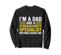 I'm A Dad And A Cybersecurity Specialist Nothing Scares Me Sweatshirt