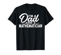 I'm A Dad and A Mathematician T-Shirt for Mathematicians T-Shirt