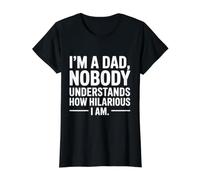 I'm A Dad Nobody Understands How Hilarious I Am Funny Value Graphic T-Shirt, Women, Black, M