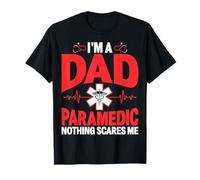 I'm a Dad & Paramedic Nothing Scares Me EMS EMT Fathers Day T-Shirt