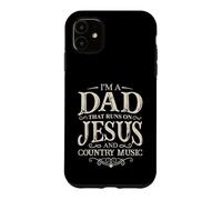 I'M A DAD THAT RUNS ON JESUS AND COUNTRY MUSIC Case for iPhone 11