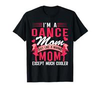 I'm A Dance Mom Funny Except Much Cooler Happy Mother's Day T-Shirt