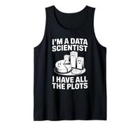 I'm A Data Scientist I Have All The Plots Tank Top