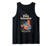 I'm A Data Scientist I Have All The Plots Tank Top