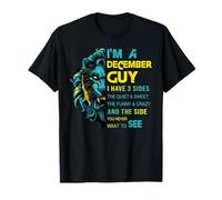 I'm A December Guy I Have 3 Sides The Quiet And Sweet T-Shirt