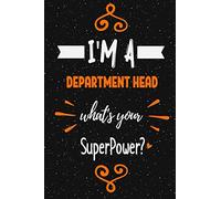I'm a Department Head what's your superpower? Notebook Gift: Funny Blank Lined Journal / Journal Gift, Diary and Notebook for Thoughts (120 pages) (6 x 9) (Matte Finish)