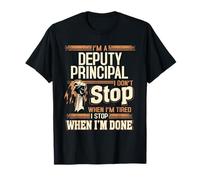 I'm A Deputy Principal I Don't Stop T-Shirt