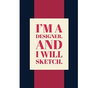 I'm a designer, and I will Sketch.: 5mm & 10mm Graph Paper Notebook for Designers | 100 Pages | 6"x9" | Designer Square Grid Graph Journal & Sketchbook