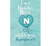 I'm a Diabetes Nurse what's your Superpower Journal: Diabetes Nurse Appreciation Gift, Blank and Lined Journal for Diabetes Nurse