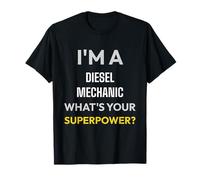 Im A Diesel Mechanic Whats Your Superpower Truck T-Shirt