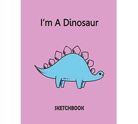I'm A Dinosaur Sketchbook: Dinosaurl On The Cover Of The violet and Blank Pages, Extra large (8.5 x 11) inches, 110 pages, White paper, Sketch, Draw and Paint: Volume 6