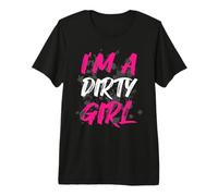 I'm a Dirty Girl Muddy Race Mud Run Premium T-Shirt