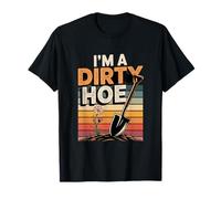 I'm A Dirty Hoe Funny Gardening Humor T-Shirt