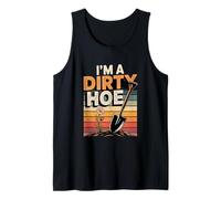 I'm A Dirty Hoe Funny Gardening Humor Tank Top