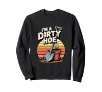I'm A Dirty Hoe Gardening Humor Fun Sweatshirt