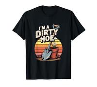 I'm A Dirty Hoe Gardening Humor Fun T-Shirt