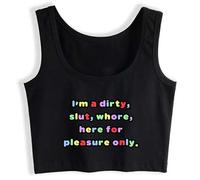 I'm a Dirty Slut Here for Pleasure Only Sleeveless Cotton Crop Top Woman Vest Funny Flirting Black