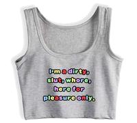 I'm a Dirty Slut Here for Pleasure Only Sleeveless Cotton Crop Top Woman Vest Funny Flirting Silver