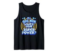 Im A Dog Mom Whats Your Superpower Funny Tank Top