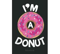 I'm a Donut Halloween Notebook: Ruled Donut Notebook Journal | Wedding Anniversary Gift Food Lover Gift