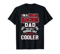 I'm A Drag Racing Dad Like A Normal Dad But Much Cooler Race T-Shirt