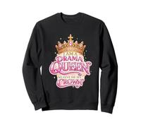 Im A Drama Queen So Give Me My Crown Sweatshirt