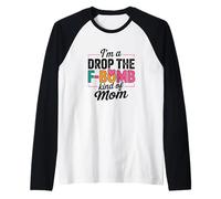 I'm A Drop The F-Bomb Kind of Mom Quote Raglan Baseball Tee