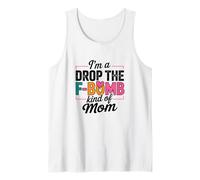 I'm A Drop The F-Bomb Kind of Mom Quote Tank Top
