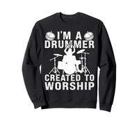 I'm A Drummer Created To Worship Christian Music Novelty Sweatshirt