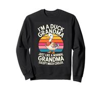 IM A DUCK GRANDMA JUST LIKE A NORMAL GRANDMA EXCEPT MUCH Sweatshirt
