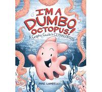 I'm a Dumbo Octopus!: A Graphic Guide to Cephalopods (Anne Lambelet's Marine Life Graphic Guides)