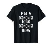 I'm A Economist Doing Economist Things T-Shirt Economists T-Shirt